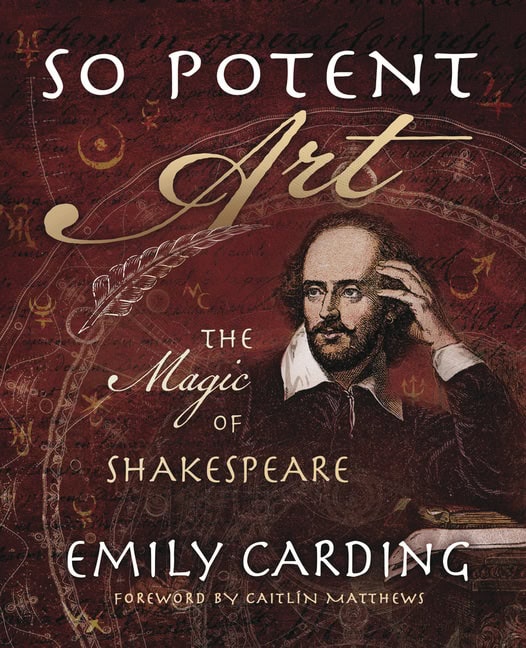 Carding Emily | So Potent Art : The Magic of Shakespeare