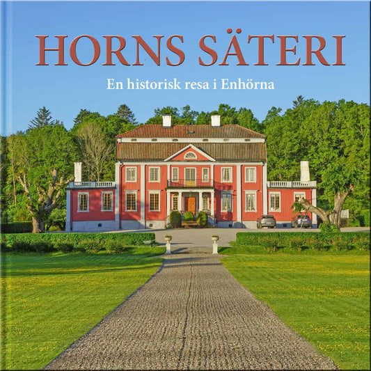 Sievers, Sven [red.] | Horns Säteri : En historisk resa i Enhörna