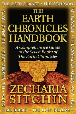 Sitchin, Zecharia | Earth chronicles handbook : A comprehensive guide to the seven books of the