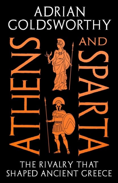Goldsworthy, Adrian | Athens and Sparta