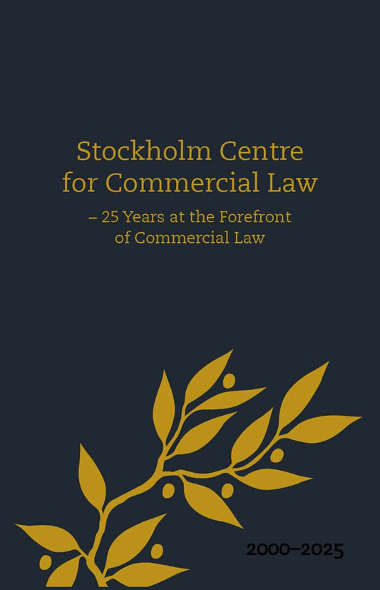 Larsson, Hanna | Andersson, André [red.] | Stockholm Centre for Commercial Law : 25 Years at the Forefront of Commercial...