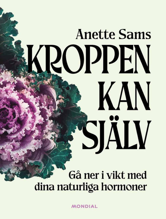 Sams, Anette | Kroppen kan själv : Gå ner i vikt med dina naturliga hormoner