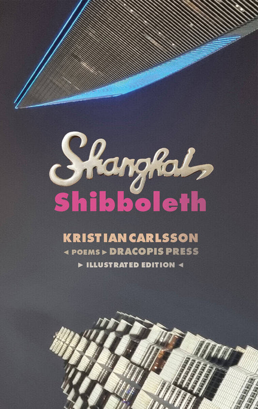 Carlsson, Kristian | Shanghai Shibboleth : Poems