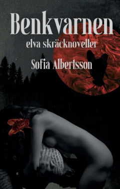 Albertsson, Sofia | Benkvarnen : Elva skräcknoveller