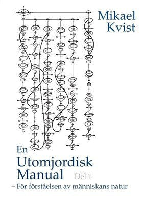 Kvist, Mikael | En Utomjordisk manual : För förståelse av människans natur