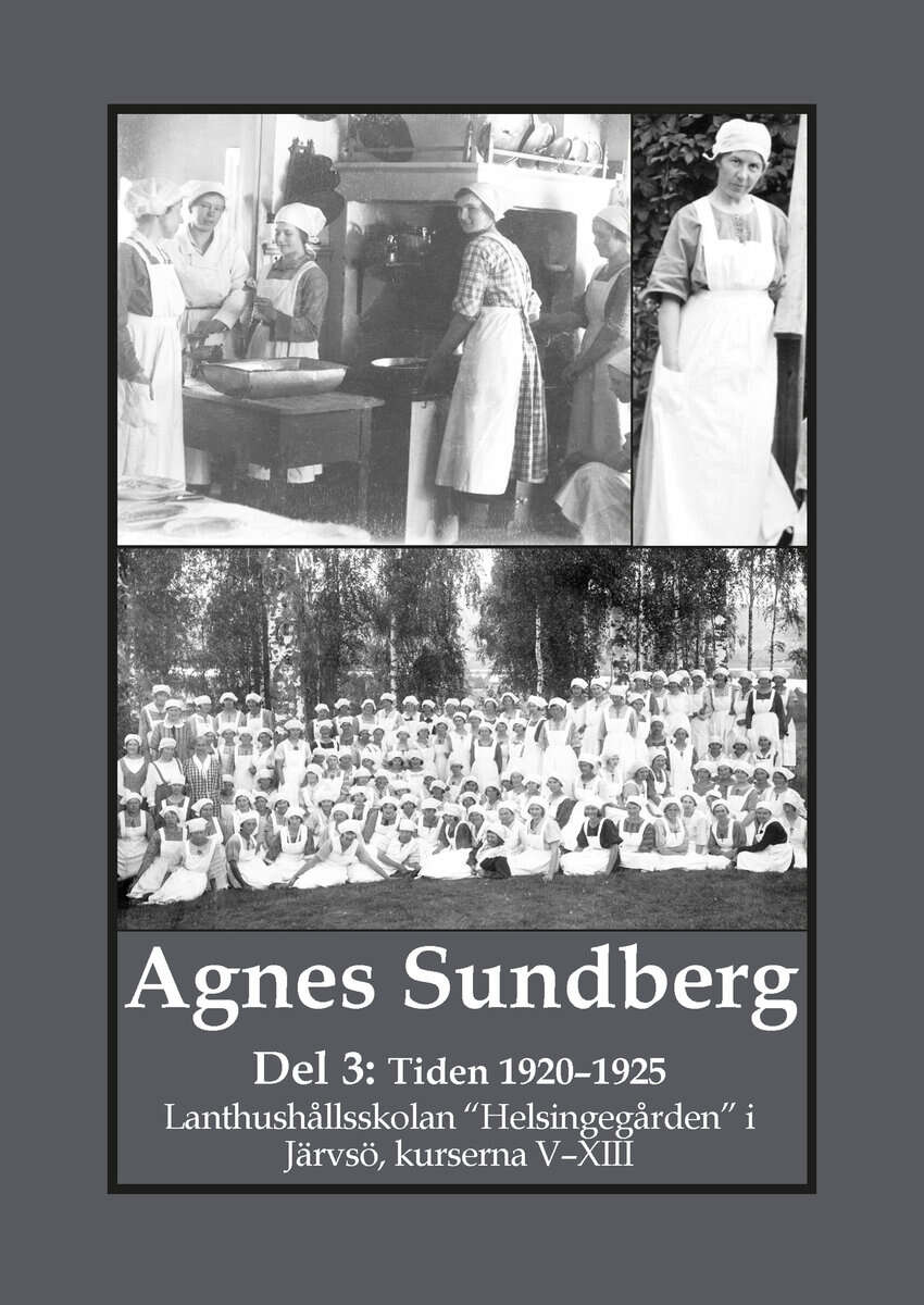 Bergman, Gunnar | Agnes Sundberg. Tiden 1920–1925 : Lanthushållsskolan “Helsingegården”  i Järvsö, kurserna V–XIII