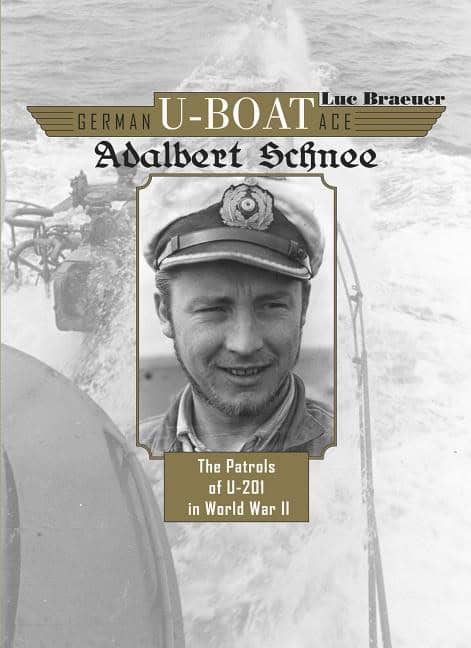 Braeuer, Luc | German u-boat ace adalbert schnee : The patrols of u-201 in world war ii