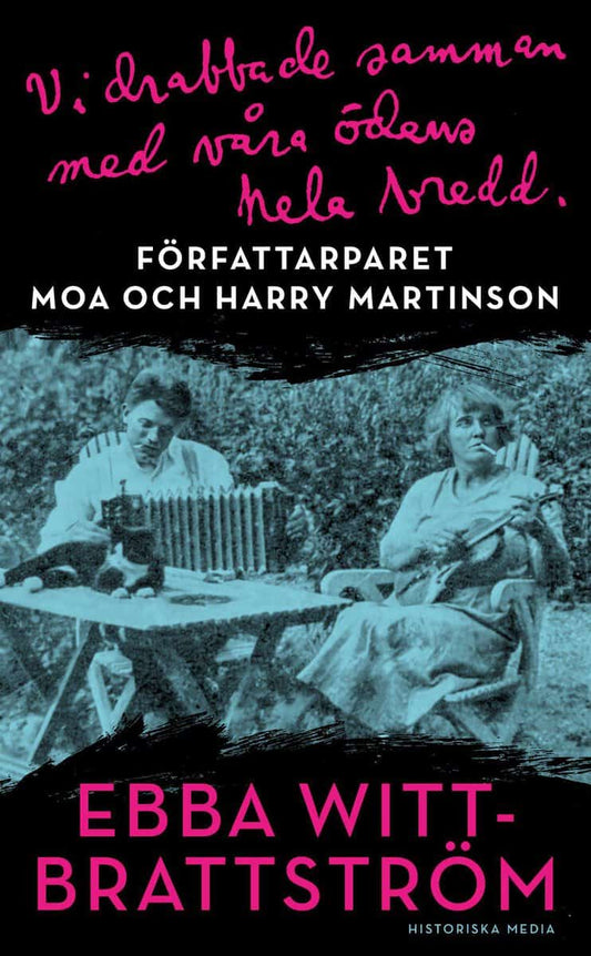 Witt-Brattström, Ebba | Vi drabbade samman med våra ödens hela bredd : Författarparet Moa och Harry Martinson