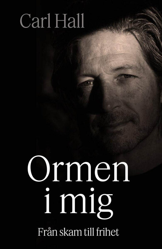 Hall, Carl | Ormen i mig : Från skam till frihet