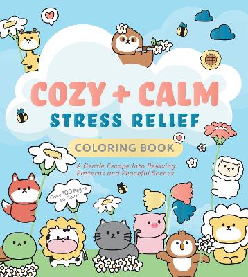 Editors of Chartwell Books | Cozy & Calm Stress Relief Coloring Book : A Gentle Escape Into Relaxing Patterns and Peacef...