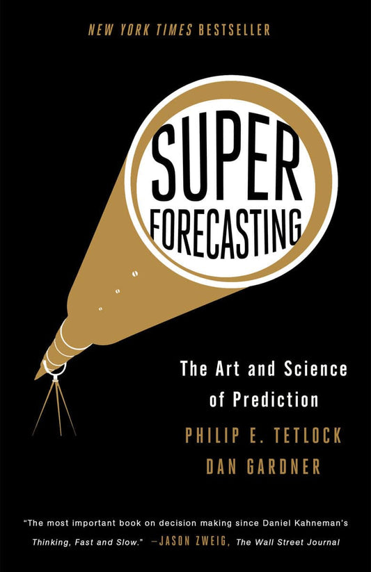 Philip E. Tetlock and Dan Gardner | Superforecasting