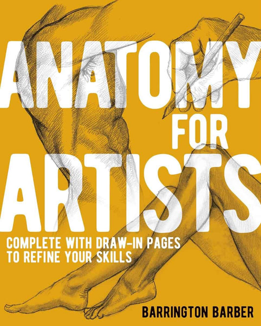 Barber, Barrington | Anatomy for Artists : Complete with Draw-In Pages to Refine Your Skills
