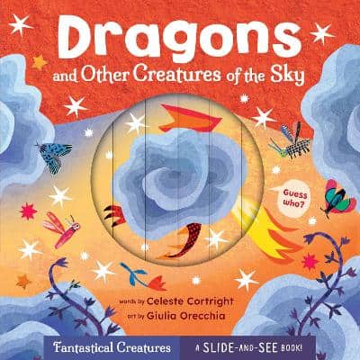 Cortright, Celeste | Orecchia, Giulia | Dragons and Other Creatures of the Sky
