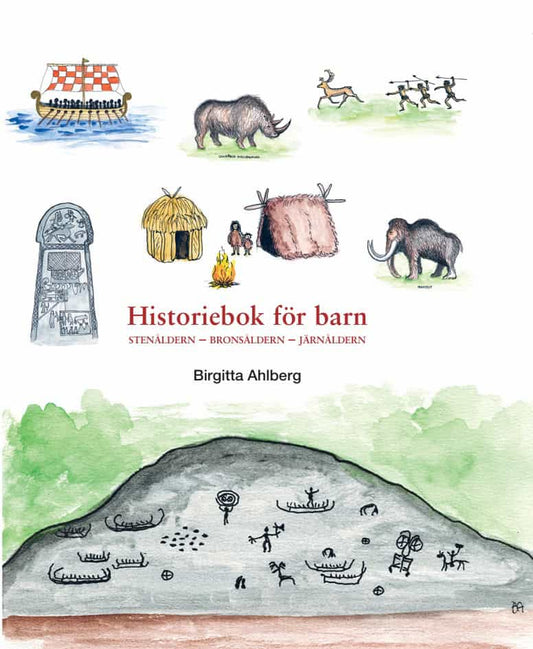Ahlberg, Birgitta | Historiebok för barn : Stenåldern - bronsåldern - järnåldern