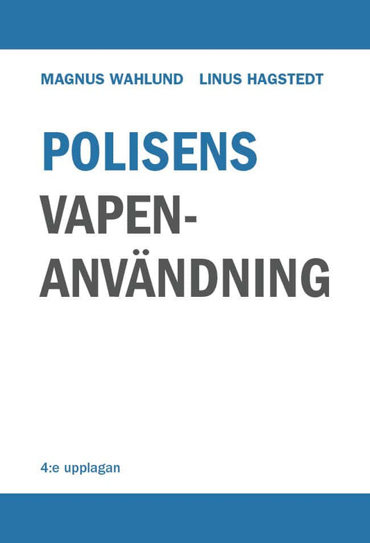 Wahlund, Magnus | Hagstedt, Linus | Polisens vapenanvändning