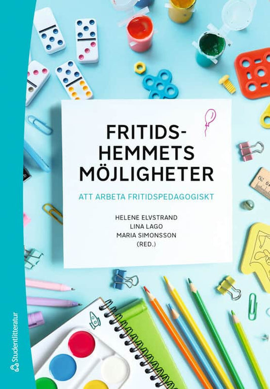 Elvstrand, Helene | Lago, Lina | et al | Fritidshemmets möjligheter : Att arbeta fritidspedagogiskt