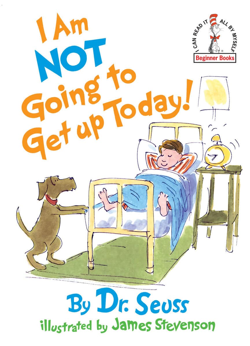 Dr Seuss | I Am Not Going To Get Up Today!