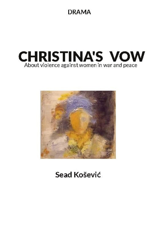 Kosevic, Sead | Christina´s vow : About violence against women in war and peace
