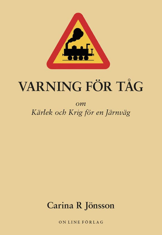 Rytterbro Jönsson, Carina | Varning för tåg  om Kärlek och Krig för en Järnväg