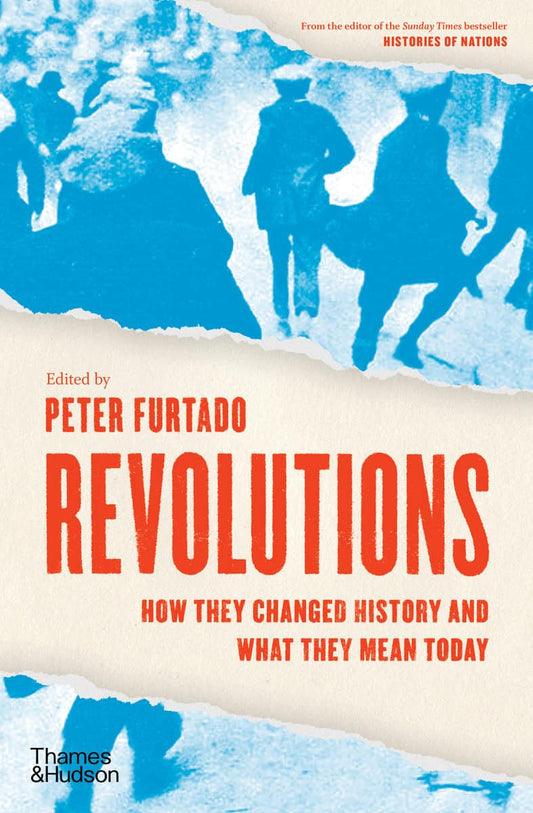 Furtado, Peter | Revolutions : How they changed history and what they mean today