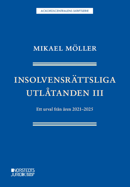 Möller, Mikael | Insolvensrättsliga utlåtanden III : Ett urval från åren 2021-2025