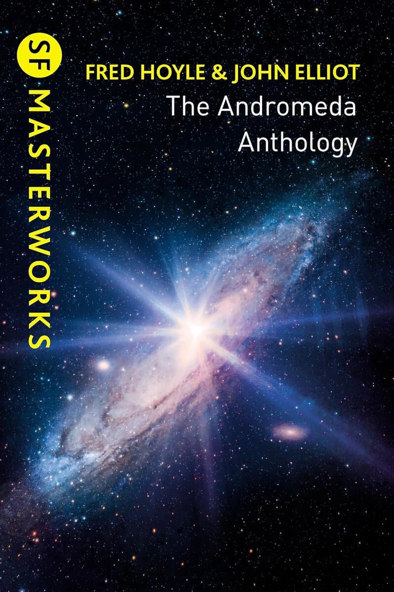 Hoyle, Fred | Elliott, John | The Andromeda Anthology : Containing A For Andromeda and Andromeda Breakthrough