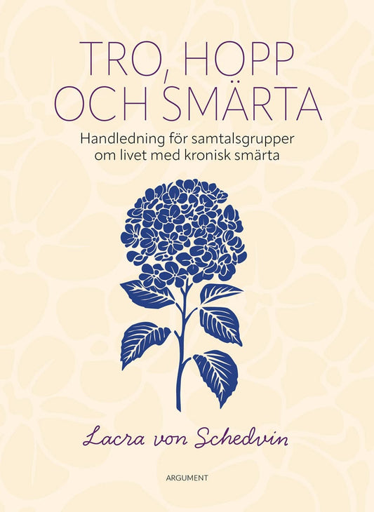 Schedvin, Lacra von | Tro, hopp och smärta : Handledning för samtalsgrupper om livet med kronisk smärta