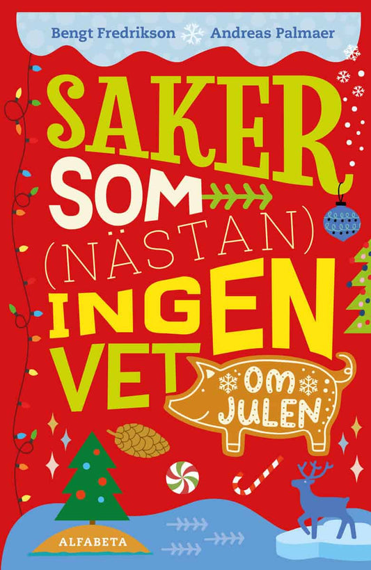 Fredrikson, Bengt | Palmaer, Andreas | Saker som (nästan) ingen vet om julen