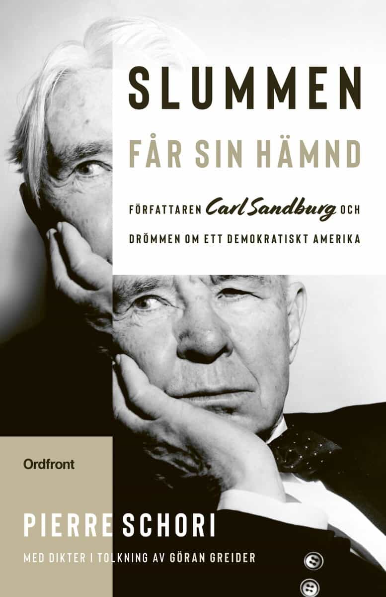 Schori, Pierre | Slummen får sin hämnd : Författaren Carl Sandburg och drömmen om ett demokratiskt Amerika