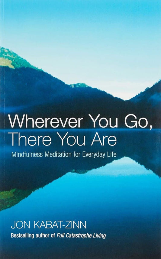 Kabat-Zinn, Jon | Wherever you go, there you are : Mindfulness meditation for everyday life