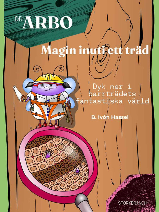 Hassel, B. Ivón | Magin inuti ett träd : Dyk ner i barrträdets fantastiska värld