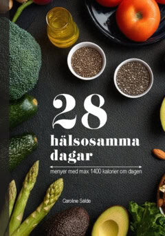 Salde, Caroline | 28 hälsosamma dagar : Menyer med max 1400 kalorier om dagen