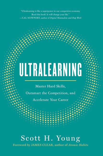 Young, Scott H. | Ultralearning : Master Hard Skills, Outsmart the Competition, and Accelerate Your Career