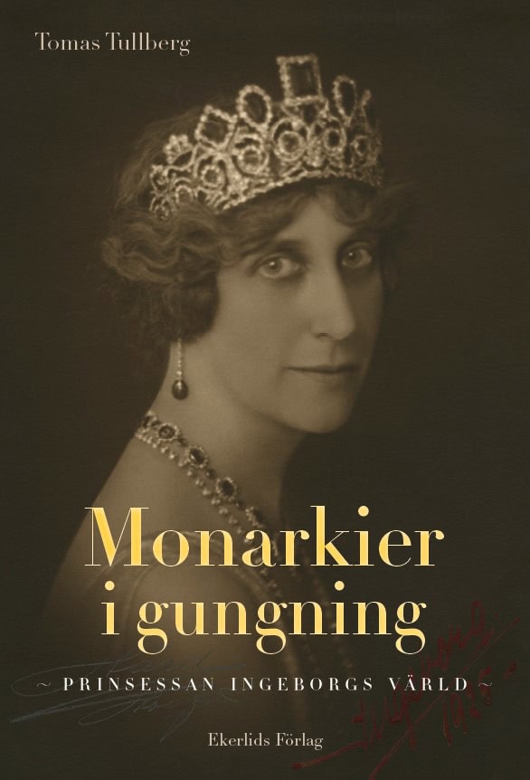 Tullberg, Tomas | Monarkier i gungning : Prinsessan Ingeborgs värld
