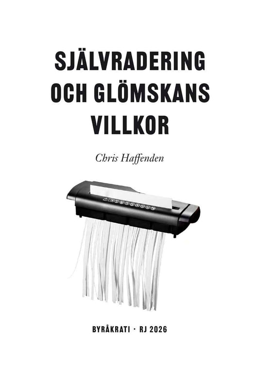 Haffenden, Chris | Självradering och glömskans villkor (RJ 2026 : Byråkrati)