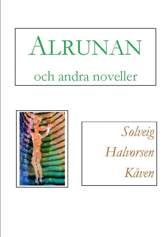Halvorsen Kåven, Solveig | Alrunan och andra noveller