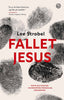 Lee Strobel | FALLET JESUS : Fakta och indicier - en reporters personliga granskning
