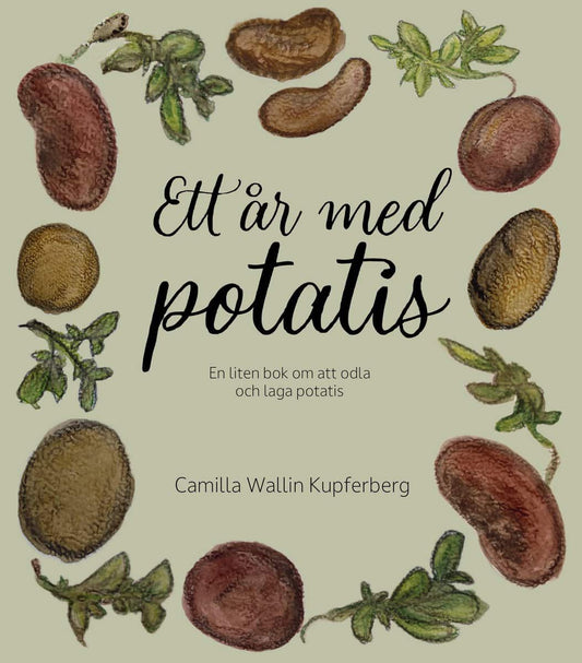 Wallin Kupferberg, Camilla | Ett år med potatis : En liten bok om att odla och laga potatis