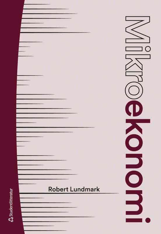Lundmark, Robert | Mikroekonomi : Teori och tillämpningar