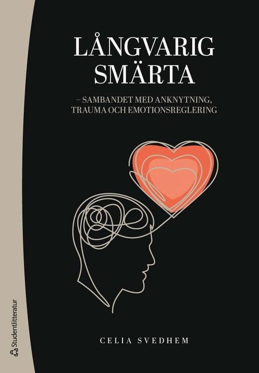 Svedhem, Celia | Långvarig smärta : Sambandet med anknytning, trauma och emotionsreglering