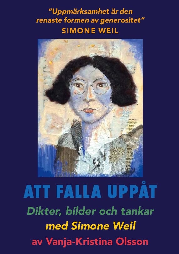 Olsson, Vanja-Kristina | Att falla uppåt : Dikter, bilder och tankar med Simone Weil