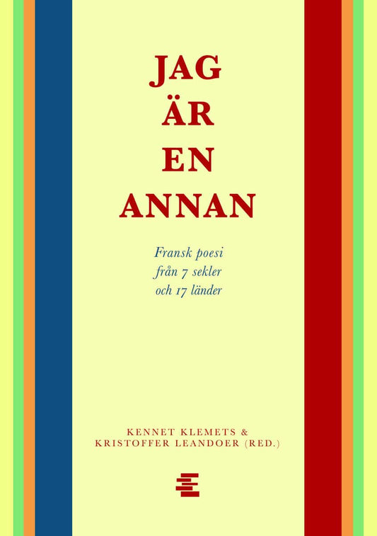 Klemets, Kennet | Leandoer, Kristoffer [red.] | Jag är en annan : Fransk poesi från 7 sekler och 17 länder