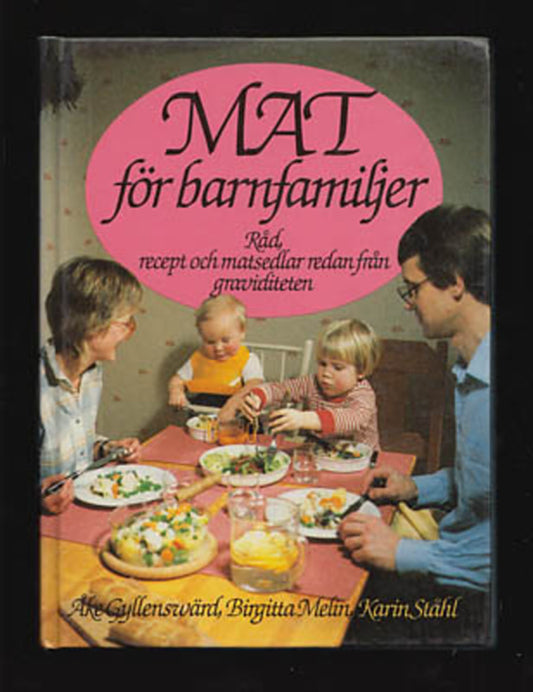 Gyllensvärd, Åke | Melin, Birgitta | Ståhl, Karin | Mat för barnfamiljer