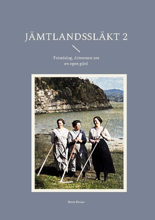 Ekman, Bente | Tröndelag, drömmen om en gård