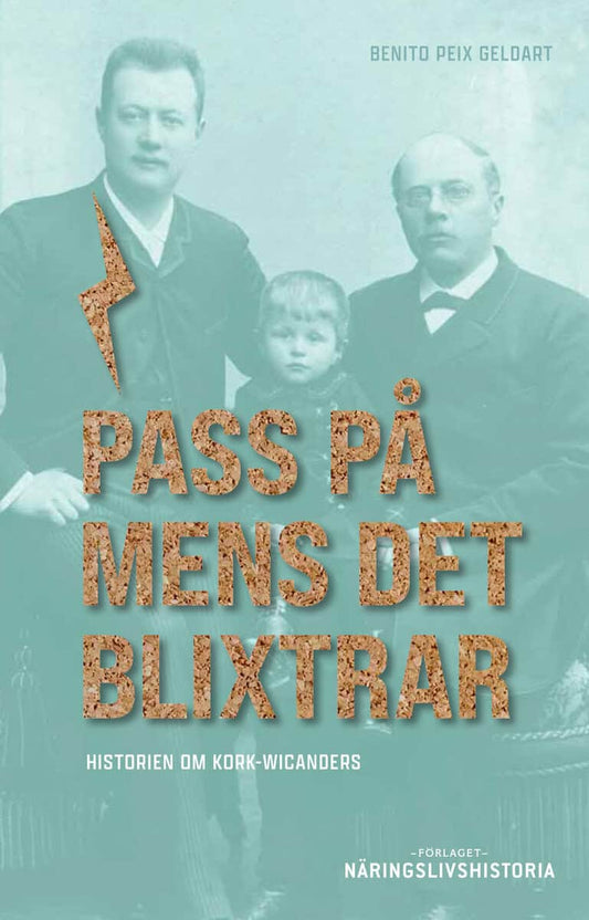 Peix Geldart, Benito | Pass på mens det blixtrar : Historien om Kork-Wicanders