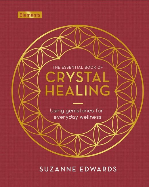 Edwards, Suzanne | Essential Book of Crystal Healing : Using Gemstones for Every