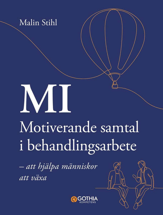 Stihl, Malin | MI – Motiverande samtal i behandlingsarbete : Att hjälpa människor att växa