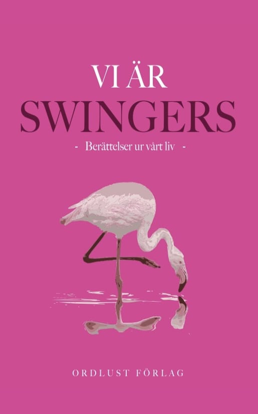 Vi är swingers : Berättelser ur vårt liv