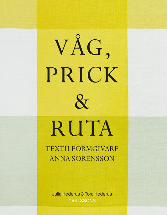 Hederus, Julia | Hederus, Tora | Våg, prick och ruta : Textilformgivaren Anna Sörensson