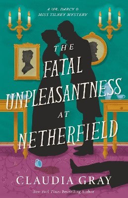 Gray, Claudia | The Fatal Unpleasantness at Netherfield